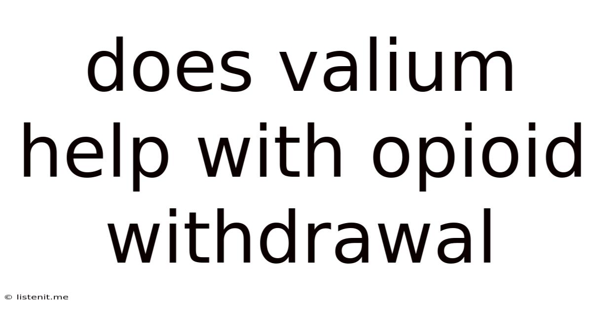 Does Valium Help With Opioid Withdrawal