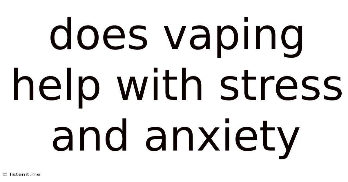 Does Vaping Help With Stress And Anxiety