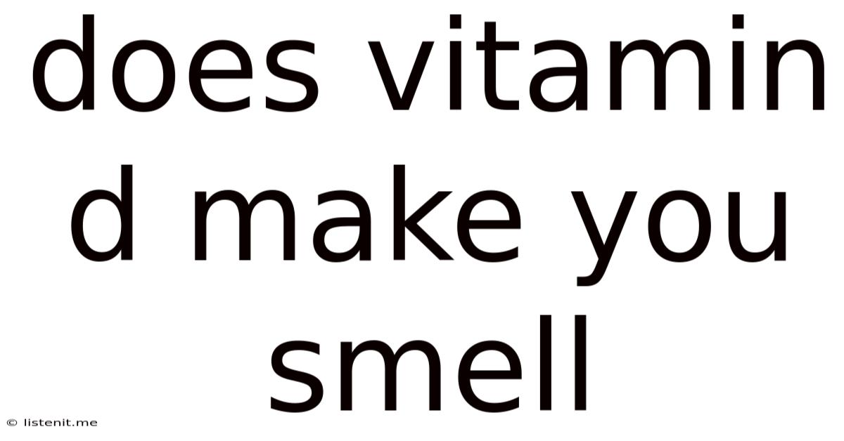 Does Vitamin D Make You Smell