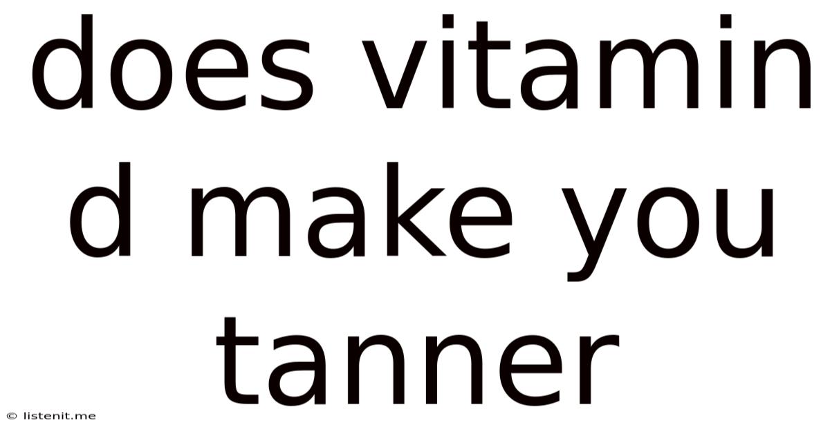 Does Vitamin D Make You Tanner