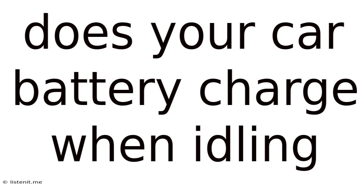 Does Your Car Battery Charge When Idling
