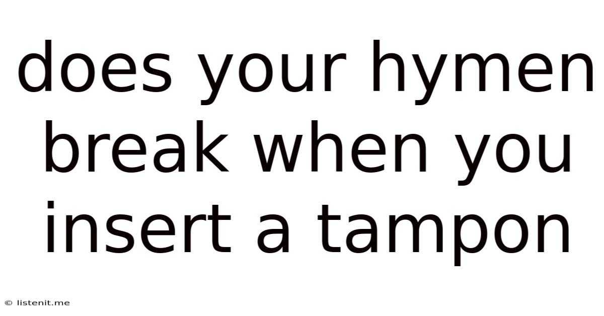 Does Your Hymen Break When You Insert A Tampon