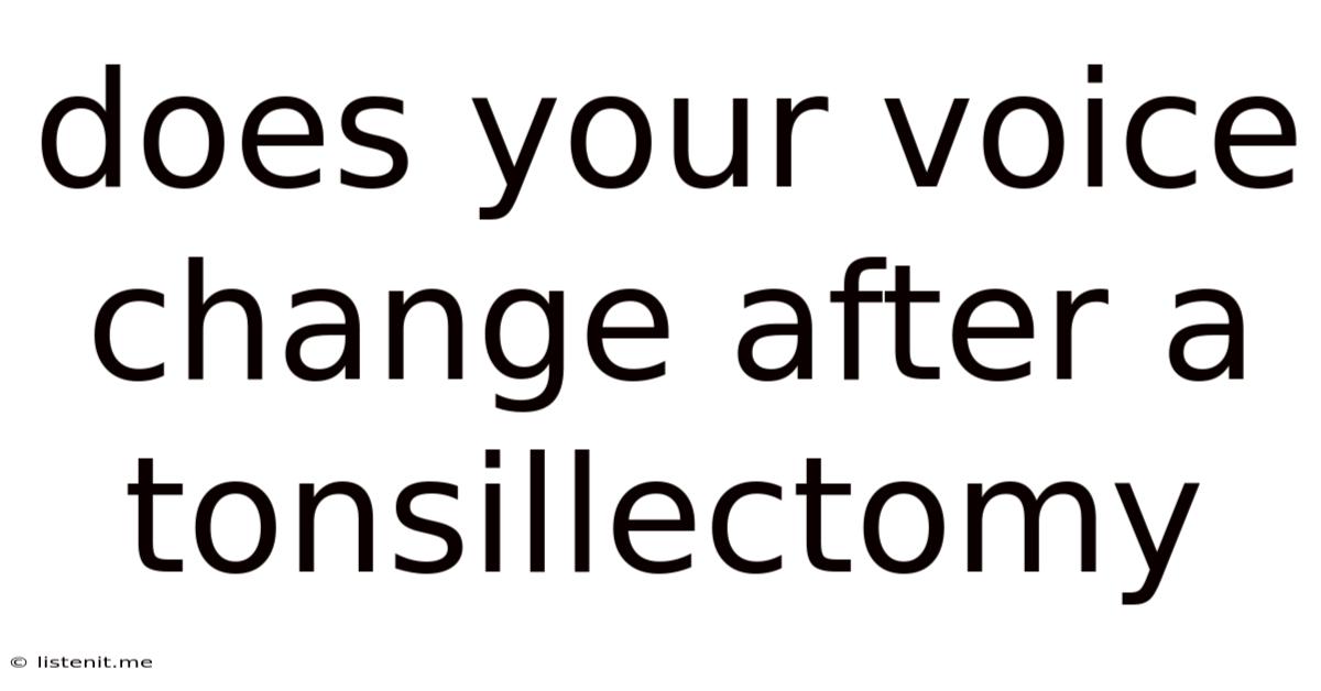 Does Your Voice Change After A Tonsillectomy