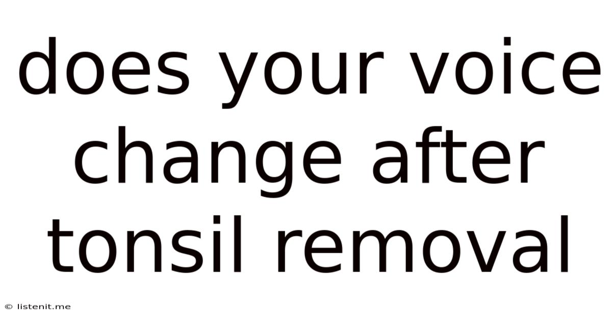 Does Your Voice Change After Tonsil Removal