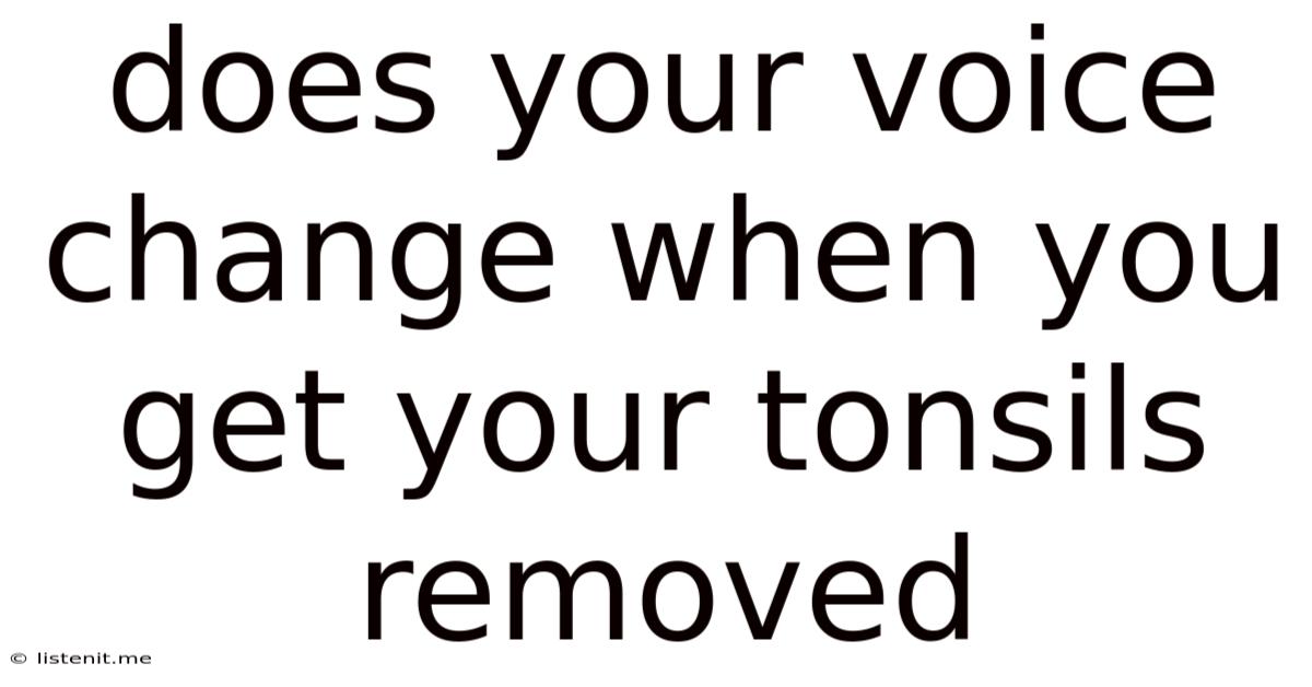 Does Your Voice Change When You Get Your Tonsils Removed