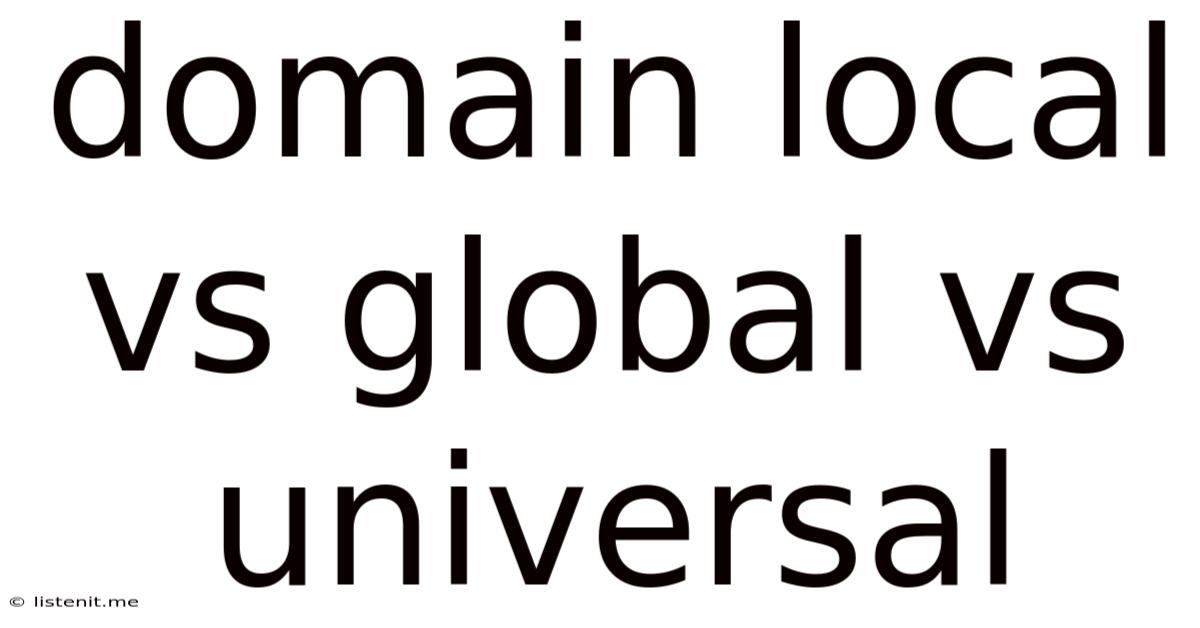 Domain Local Vs Global Vs Universal
