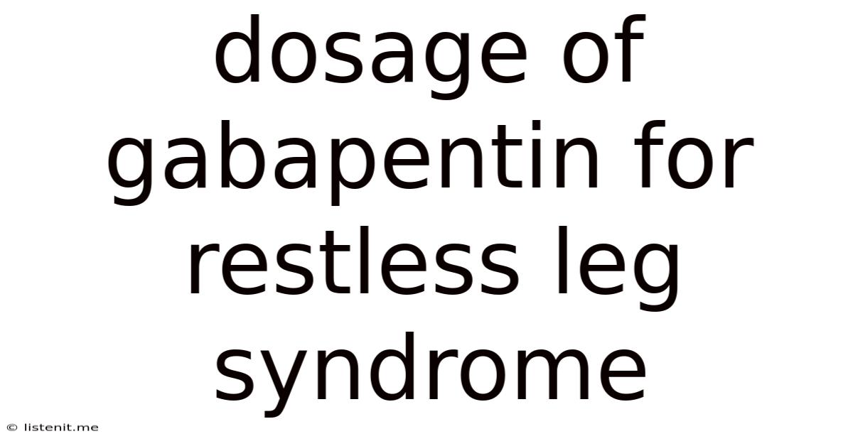 Dosage Of Gabapentin For Restless Leg Syndrome