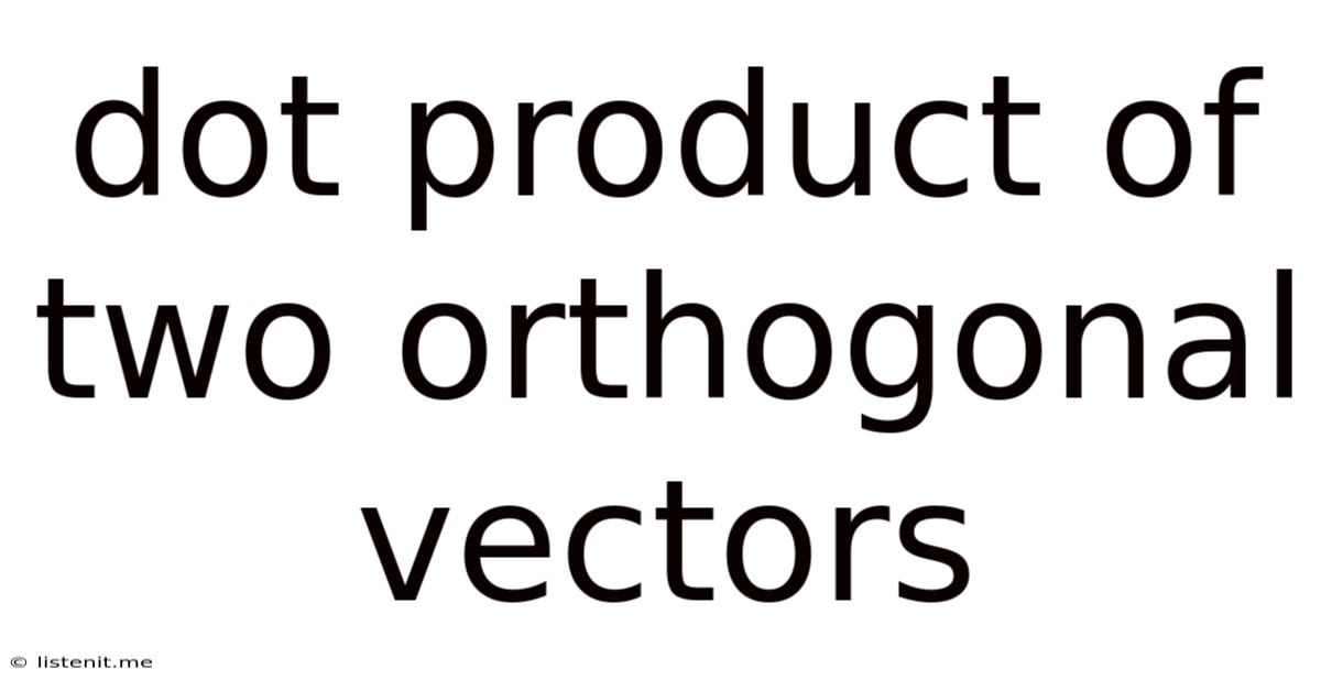 Dot Product Of Two Orthogonal Vectors