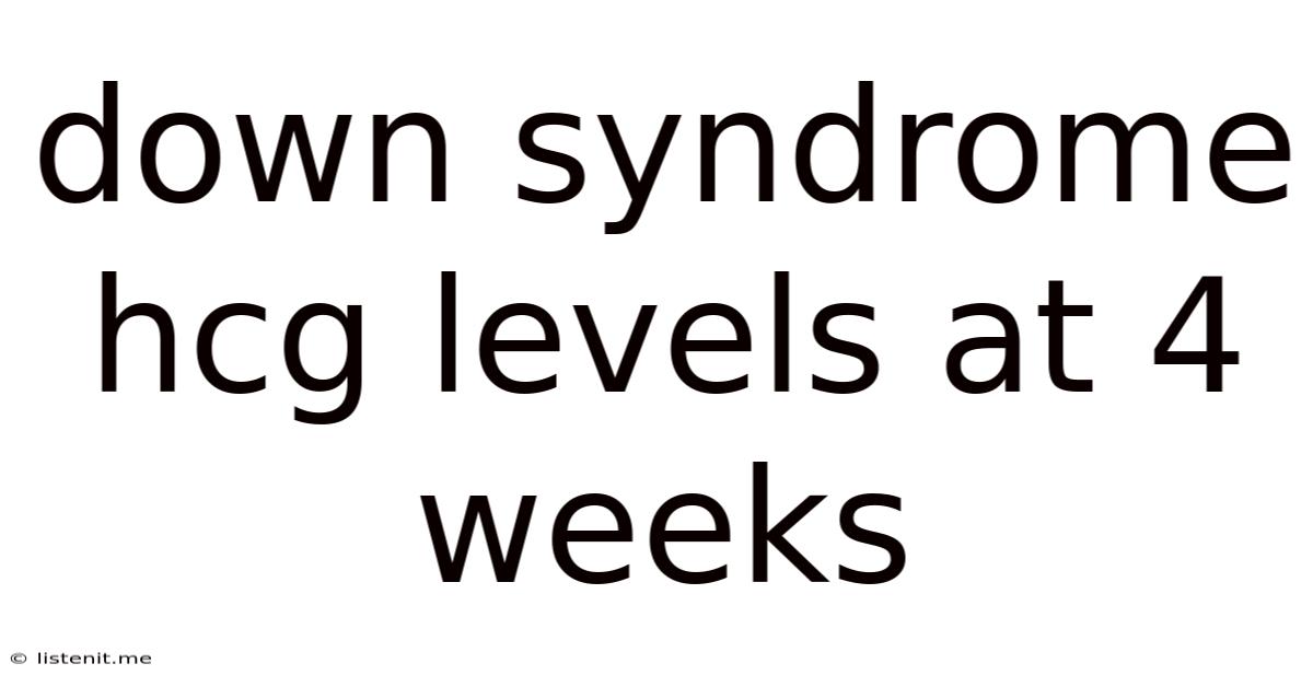 Down Syndrome Hcg Levels At 4 Weeks
