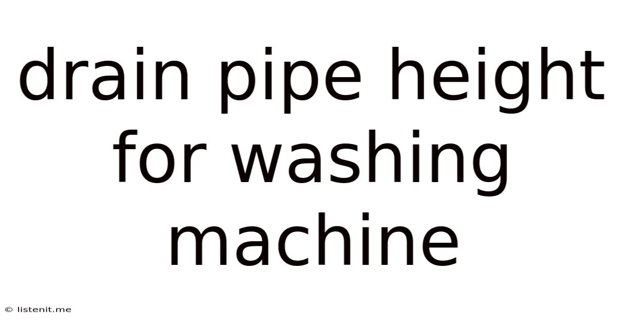Drain Pipe Height For Washing Machine