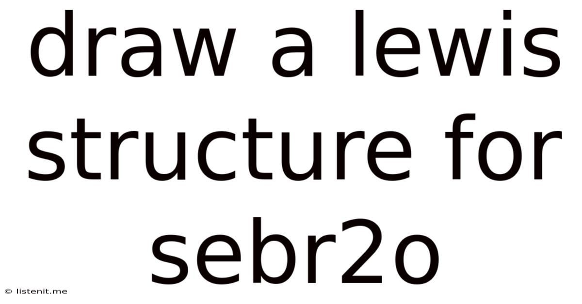 Draw A Lewis Structure For Sebr2o