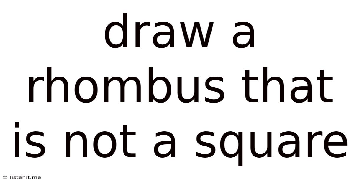 Draw A Rhombus That Is Not A Square