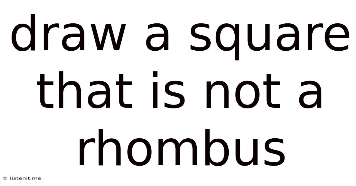 Draw A Square That Is Not A Rhombus