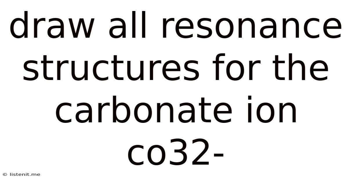 Draw All Resonance Structures For The Carbonate Ion Co32-