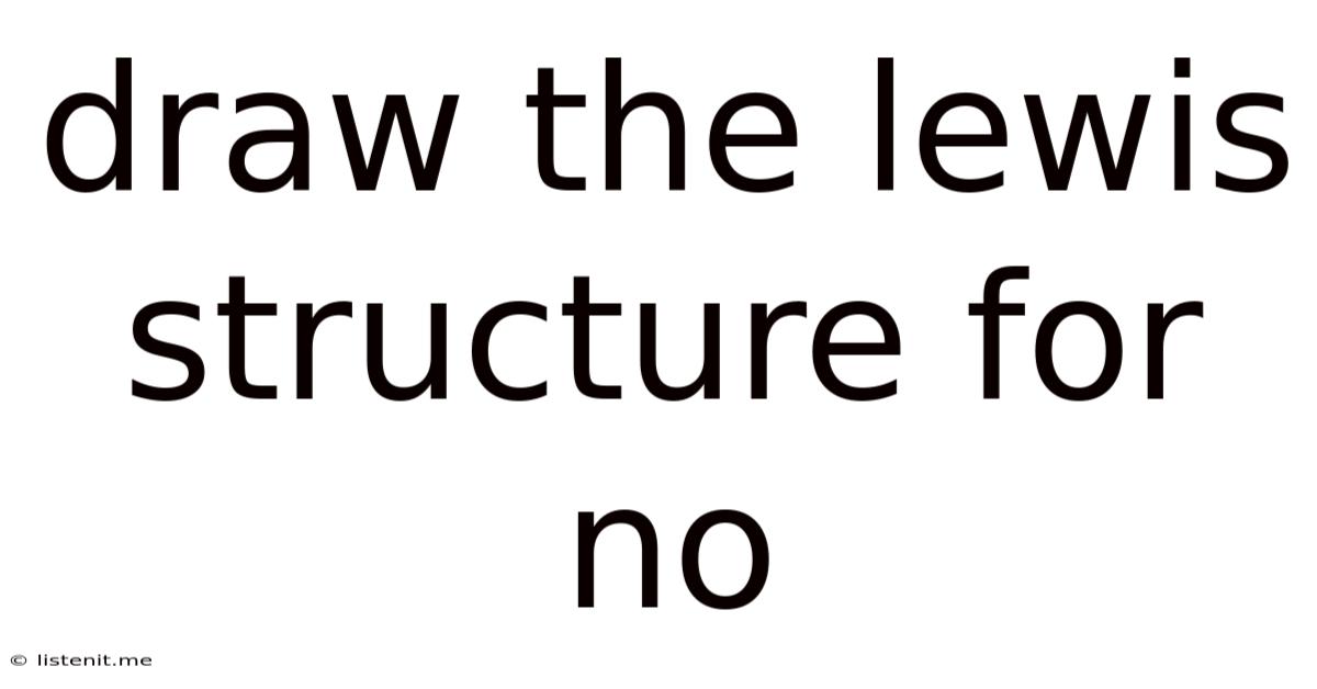 Draw The Lewis Structure For No