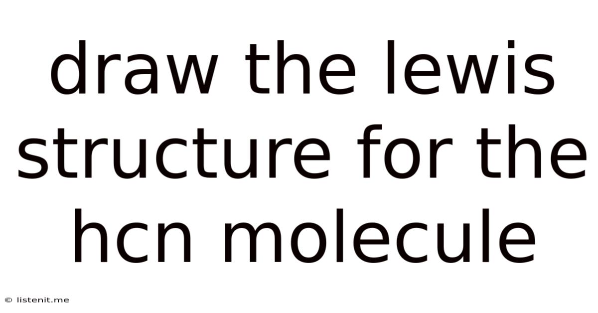 Draw The Lewis Structure For The Hcn Molecule