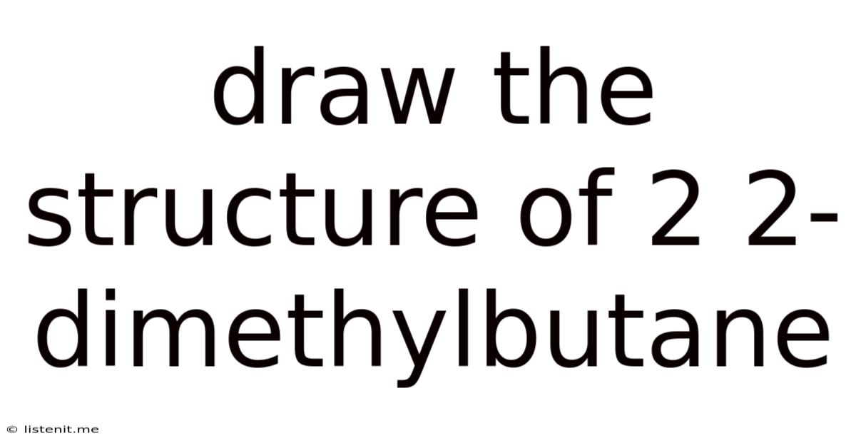 Draw The Structure Of 2 2-dimethylbutane