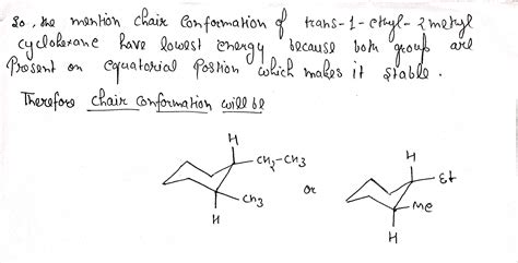 Draw Trans-1-ethyl-2-methylcyclohexane In Its Lowest Energy Conformation.