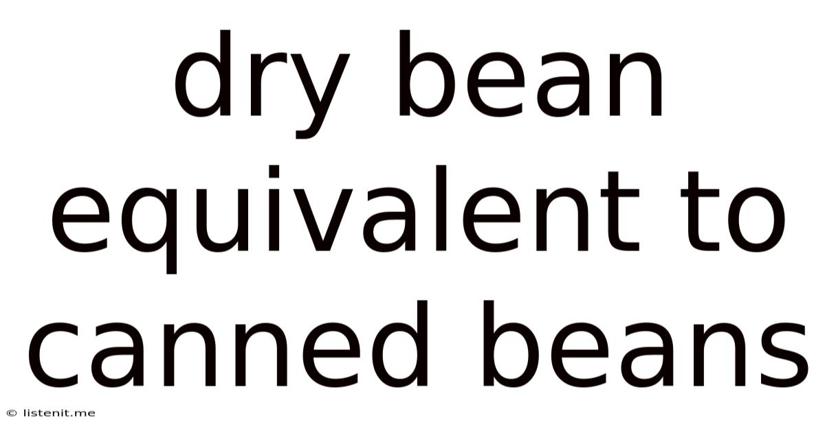 Dry Bean Equivalent To Canned Beans