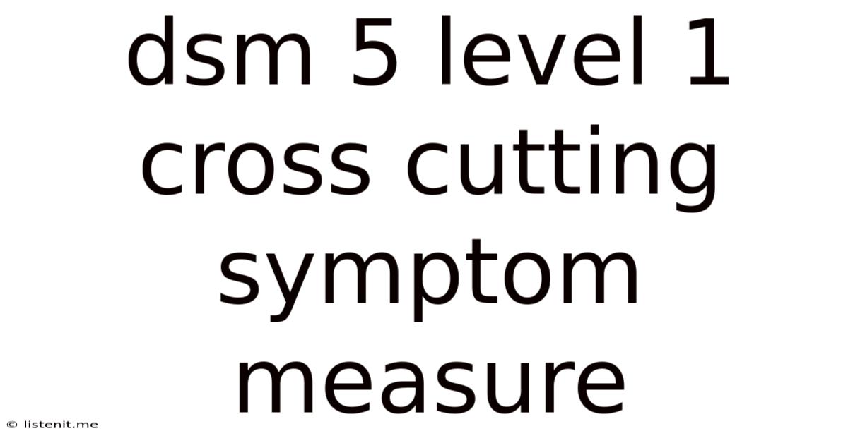 Dsm 5 Level 1 Cross Cutting Symptom Measure
