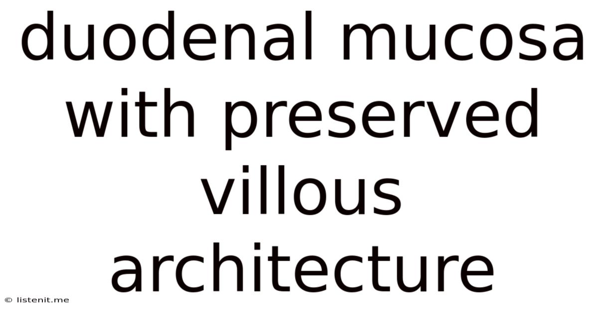 Duodenal Mucosa With Preserved Villous Architecture