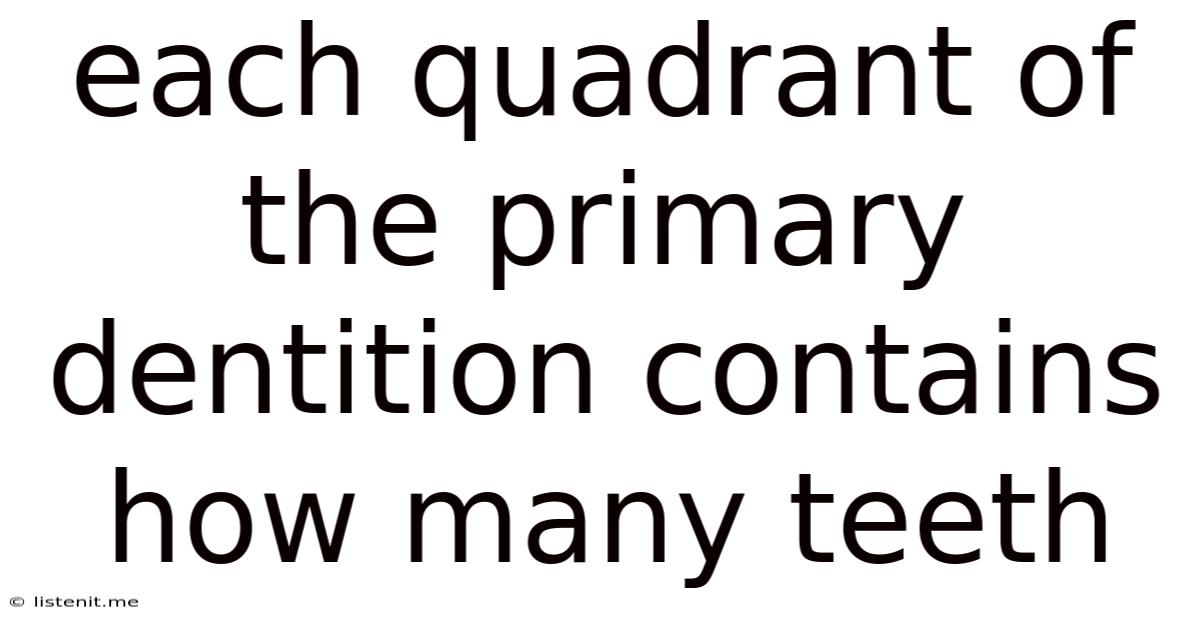 Each Quadrant Of The Primary Dentition Contains How Many Teeth