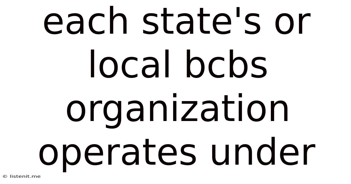 Each State's Or Local Bcbs Organization Operates Under