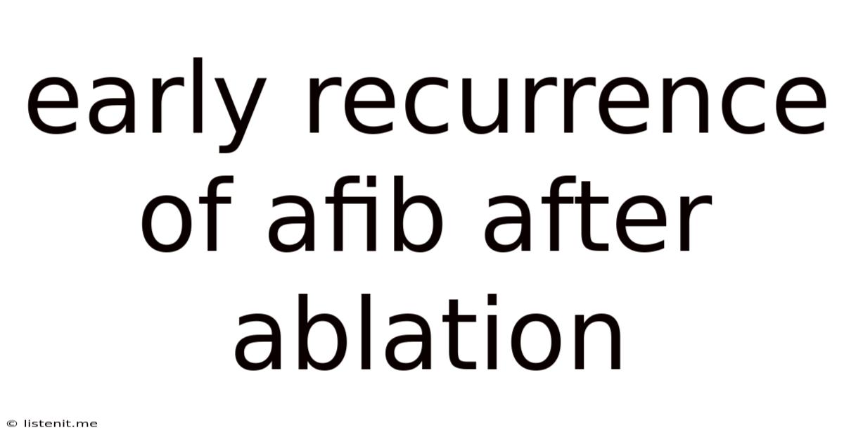 Early Recurrence Of Afib After Ablation