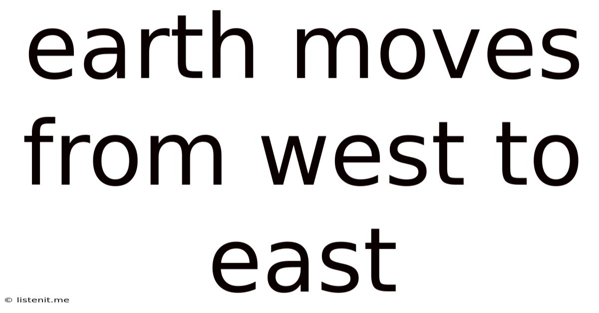 Earth Moves From West To East