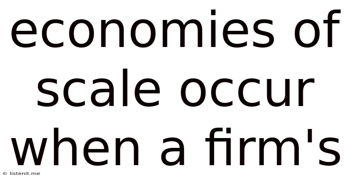 Economies Of Scale Occur When A Firm's