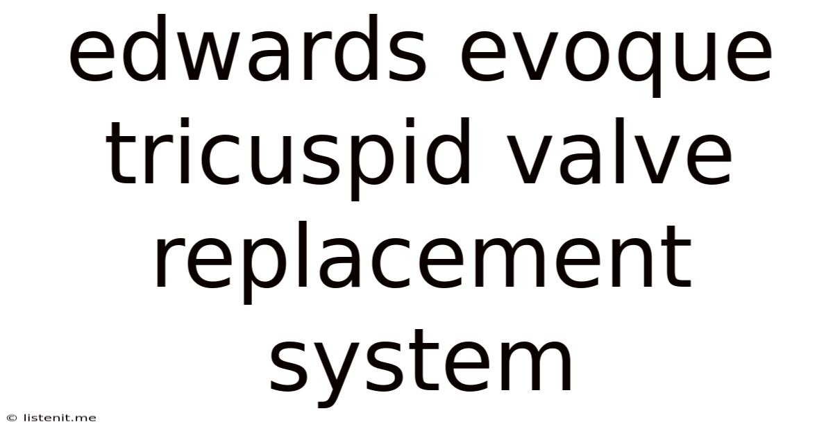 Edwards Evoque Tricuspid Valve Replacement System