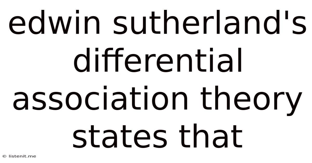 Edwin Sutherland's Differential Association Theory States That