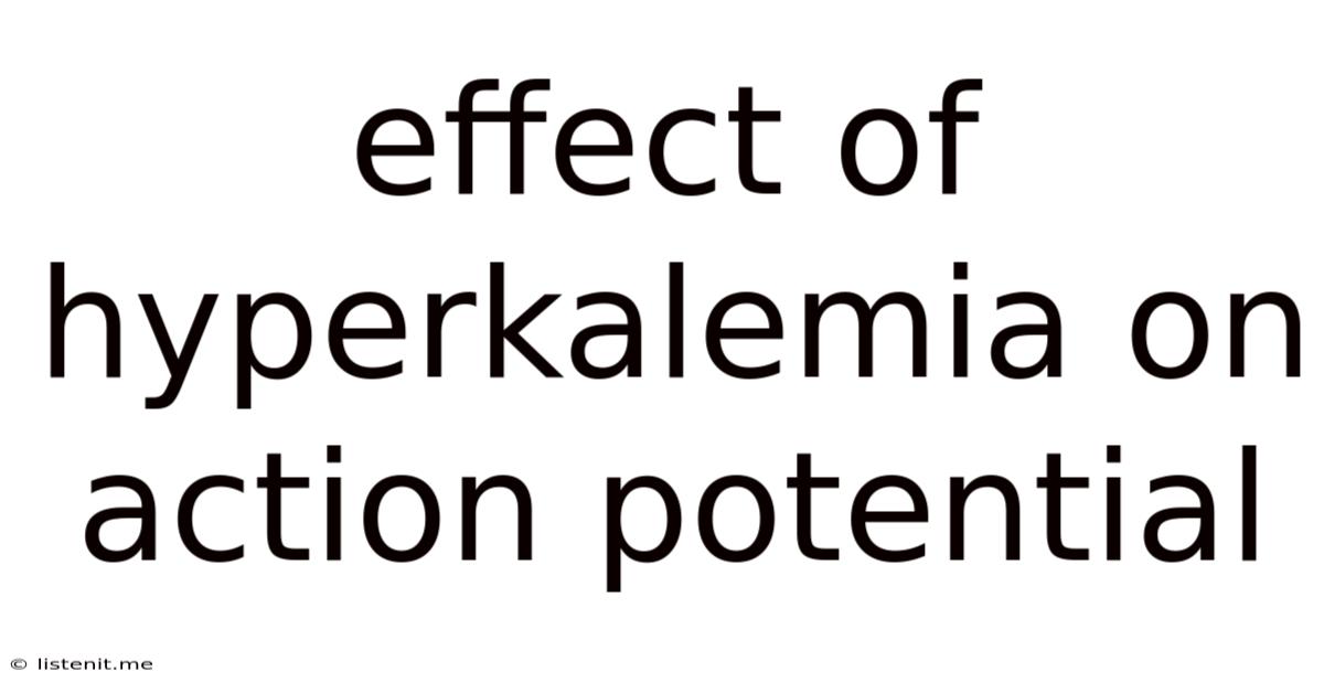 Effect Of Hyperkalemia On Action Potential