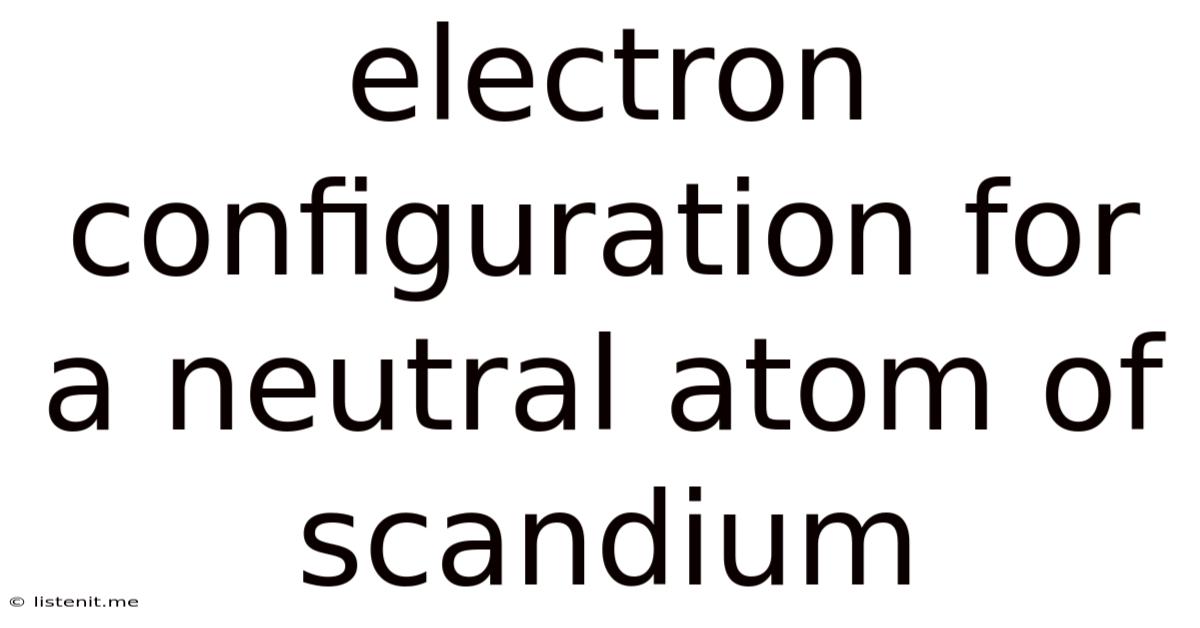 Electron Configuration For A Neutral Atom Of Scandium