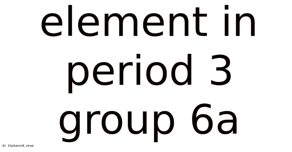 Element In Period 3 Group 6a