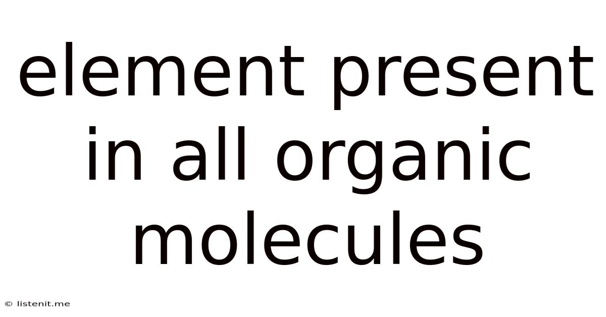 Element Present In All Organic Molecules