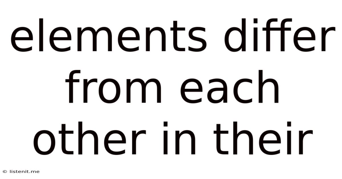 Elements Differ From Each Other In Their