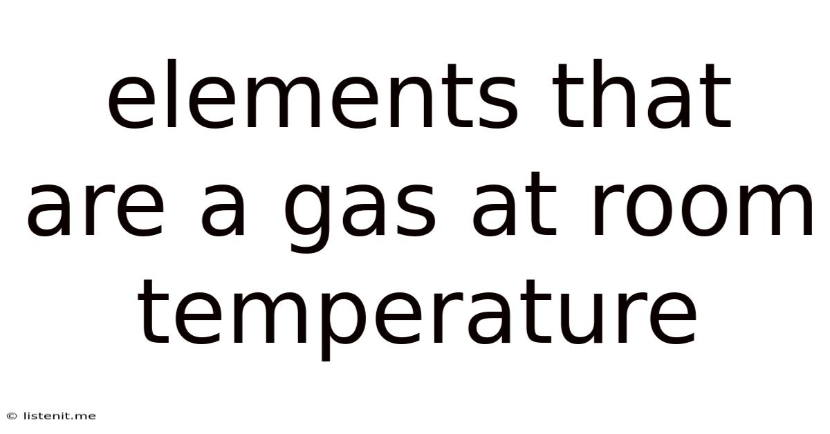 Elements That Are A Gas At Room Temperature