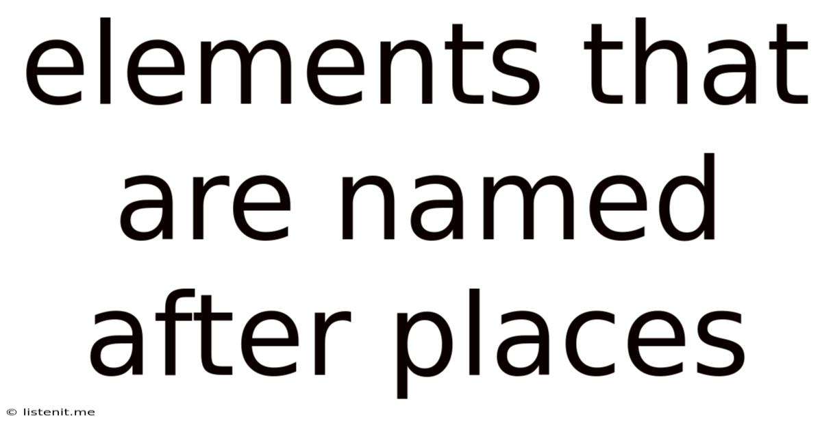 Elements That Are Named After Places