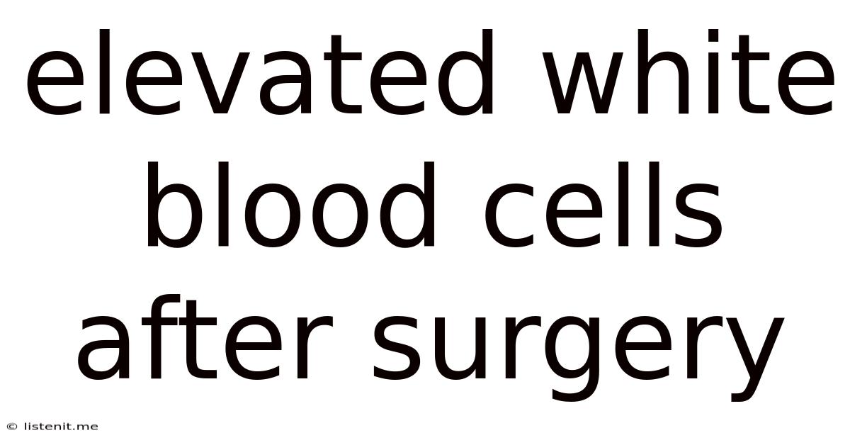 Elevated White Blood Cells After Surgery