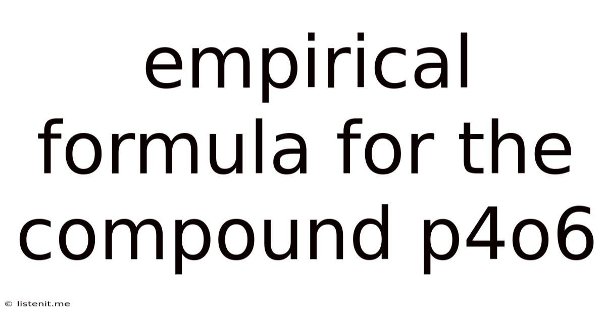 Empirical Formula For The Compound P4o6