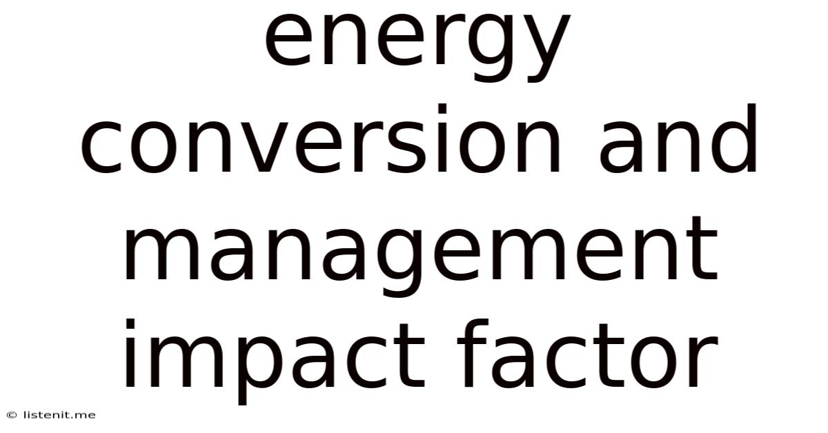 Energy Conversion And Management Impact Factor