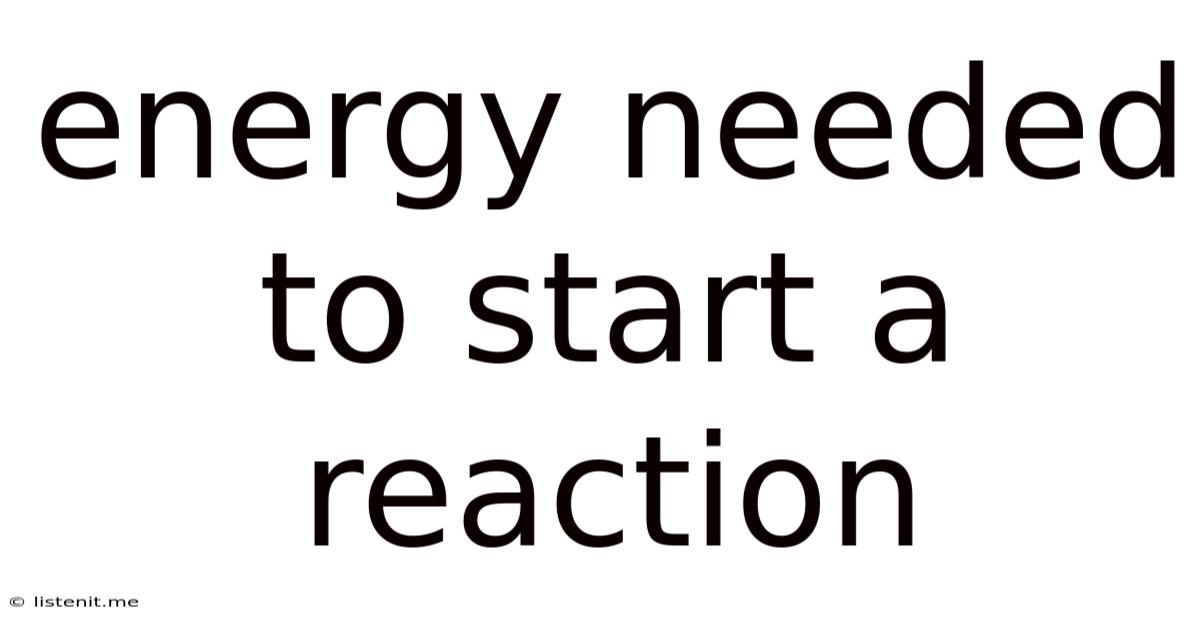 Energy Needed To Start A Reaction