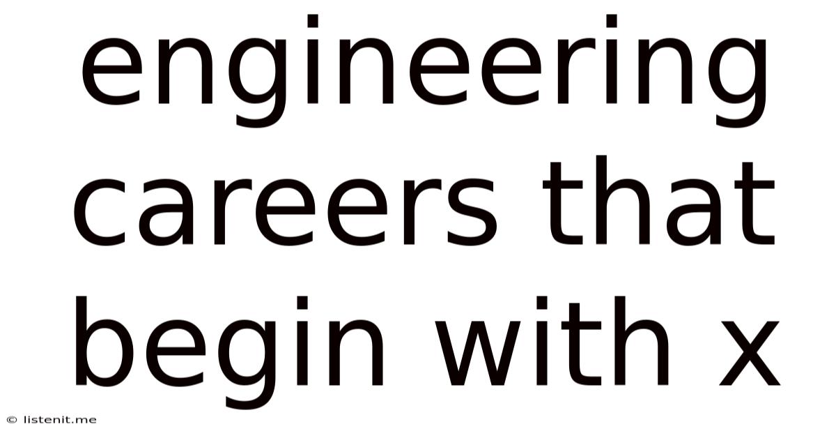 Engineering Careers That Begin With X