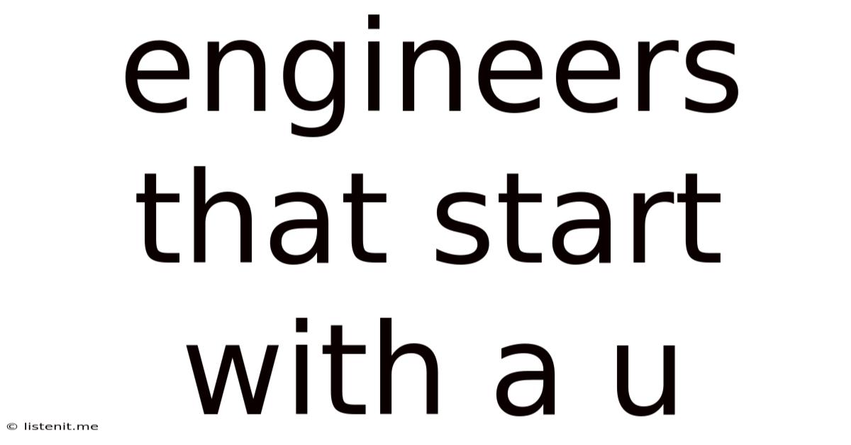Engineers That Start With A U