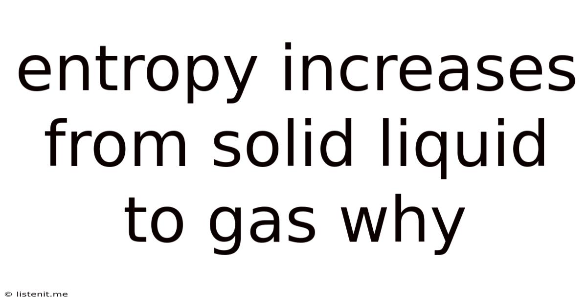 Entropy Increases From Solid Liquid To Gas Why