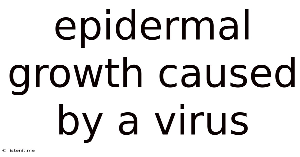 Epidermal Growth Caused By A Virus