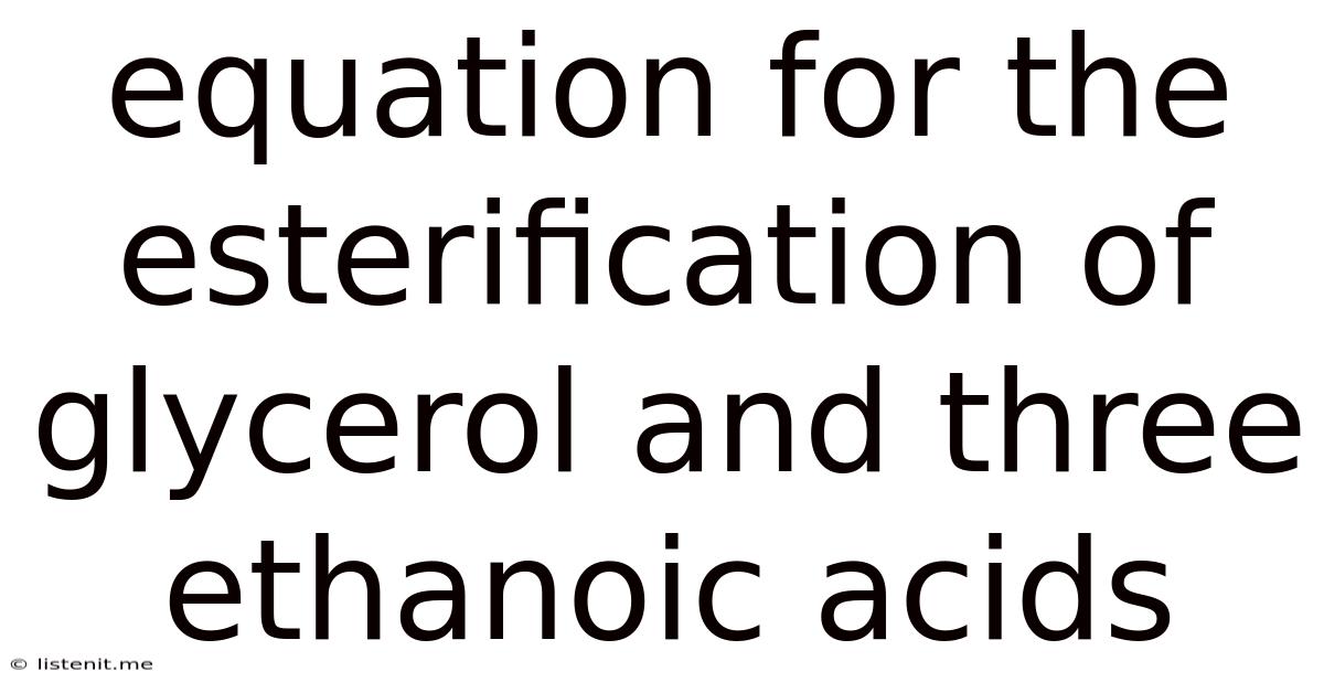 Equation For The Esterification Of Glycerol And Three Ethanoic Acids