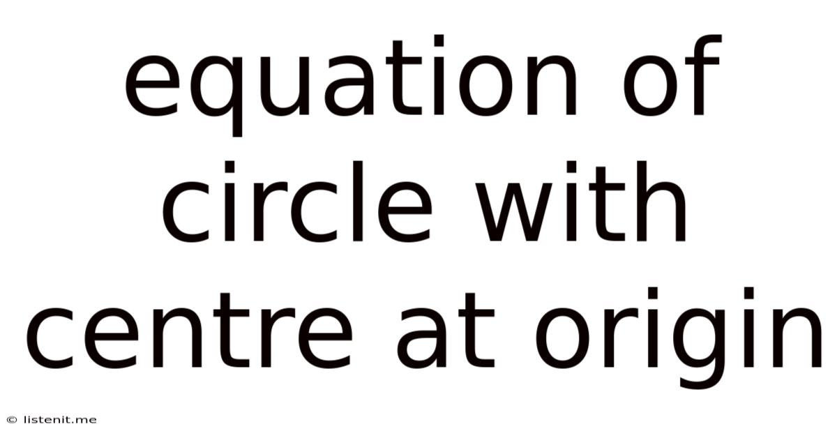Equation Of Circle With Centre At Origin