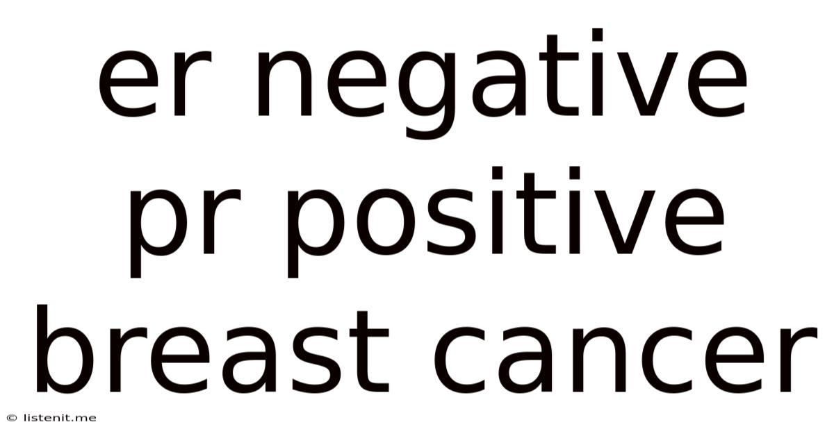 Er Negative Pr Positive Breast Cancer